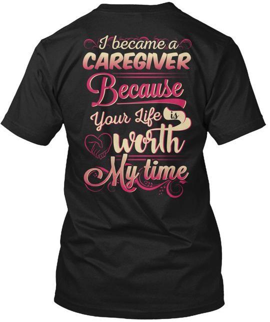 Caregiver - I Became A Because Your Life T-Shirt Made in the USA Size S to 5XL