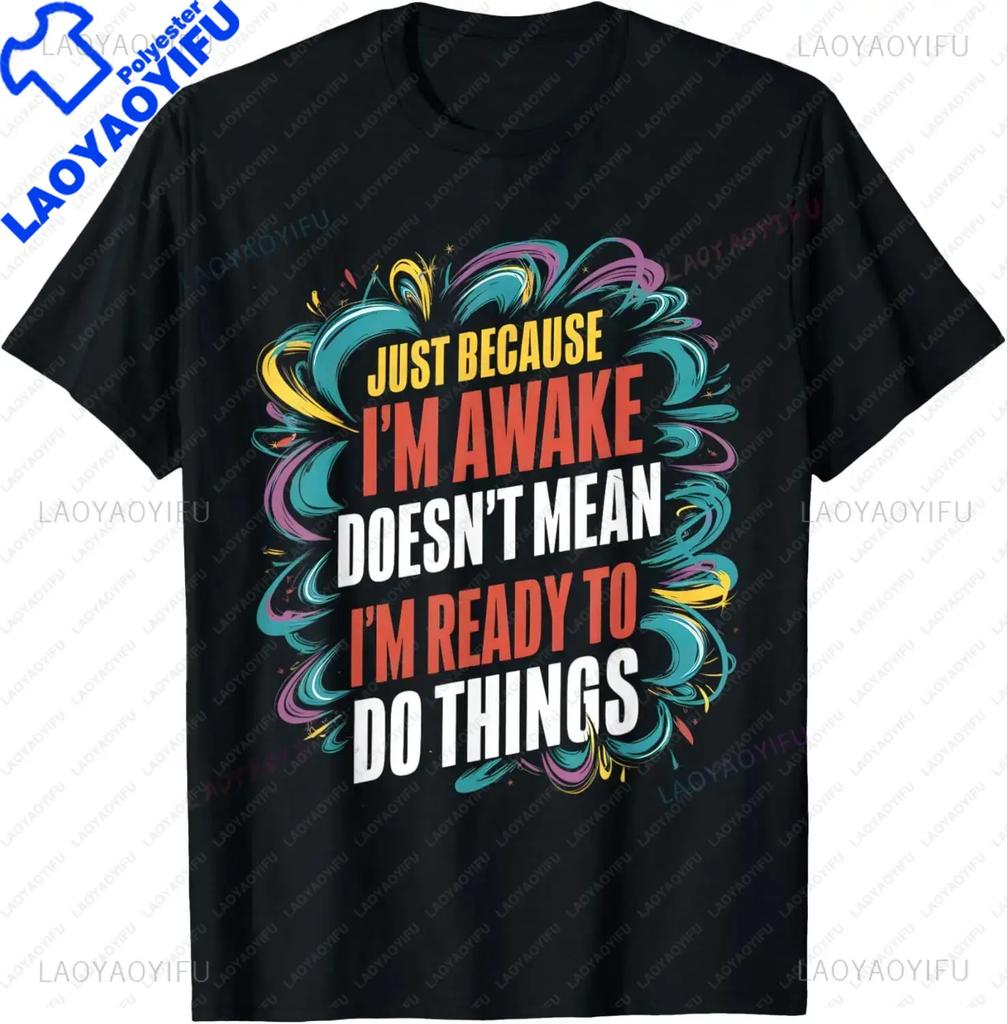 S5XL Funny Birthday Gift Just Because Im Awake Tshirt for Tweens and Teens Unisex Clothing Custom Streetwear Graphic T Shirts