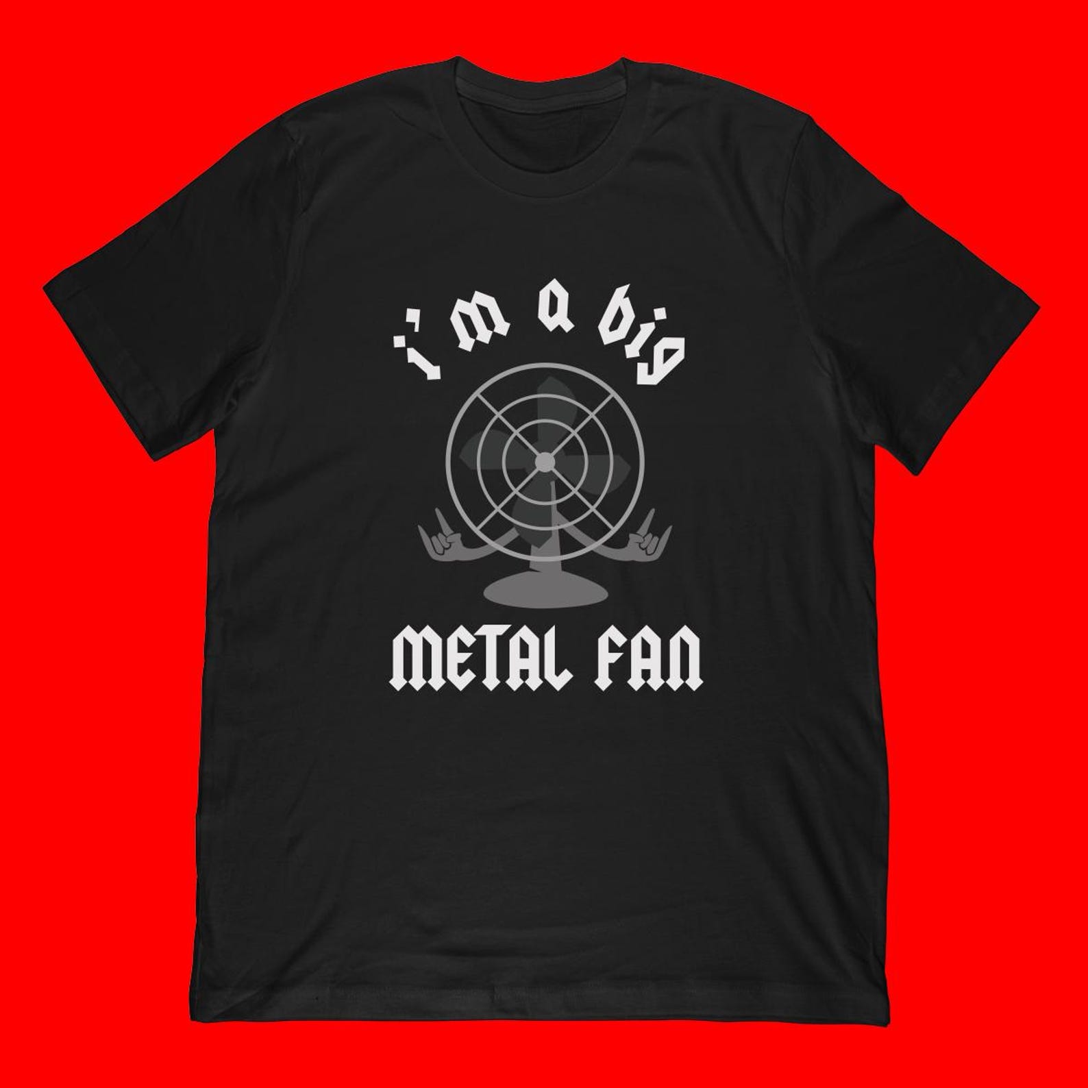 I m a Big Metal Fan T-Shirt | Heavy Metal Joke Apparel S