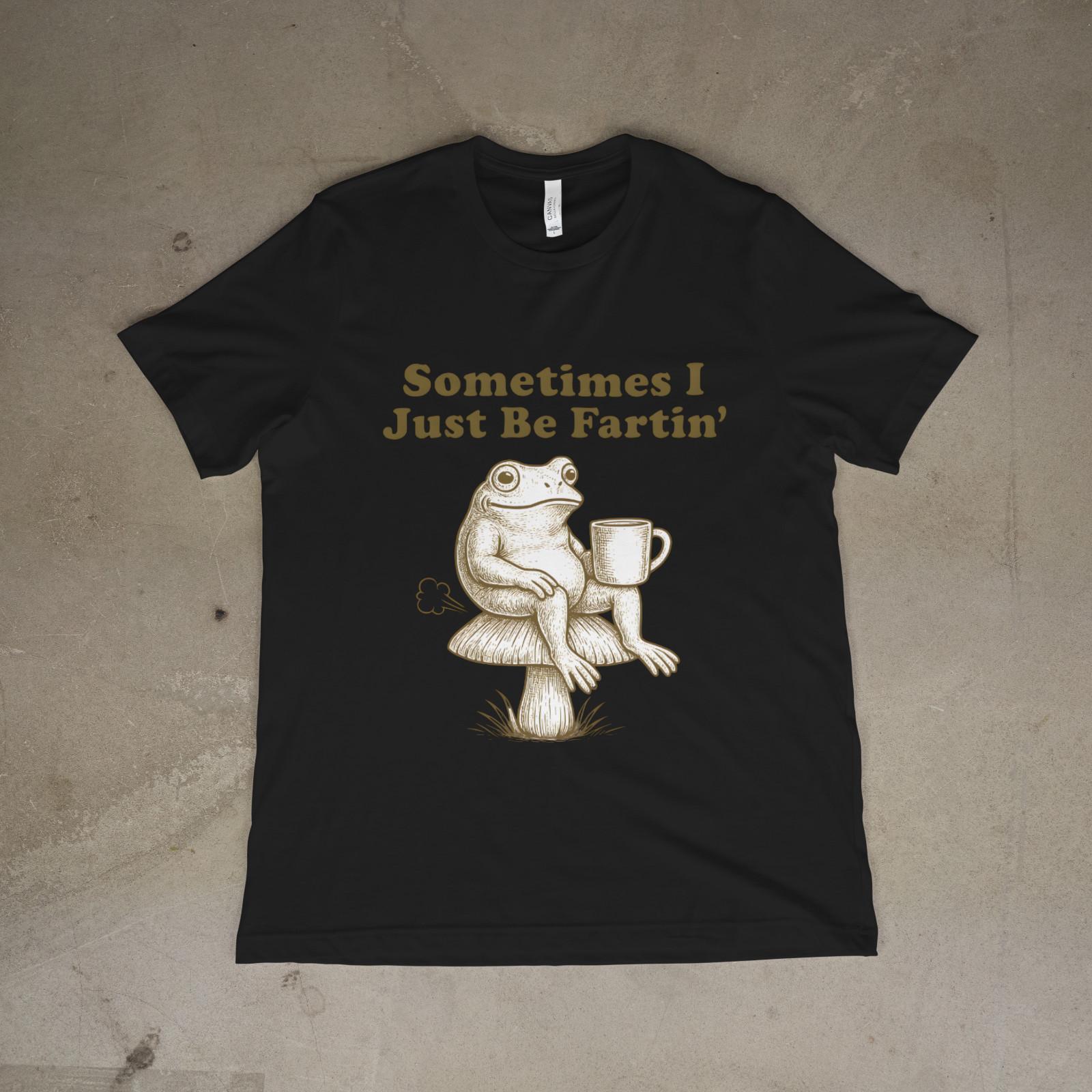 Sometimes I Just Be Fartin Frog Shirt Funny Meme Vintage Unisex Tee 4XL