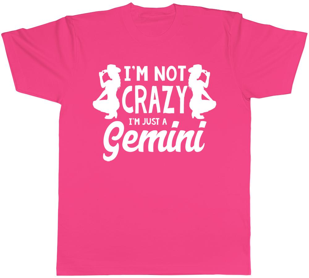 Im Not Crazy Im Just a Gemini Unisexs Unisexs Ladies Unisex TShirt