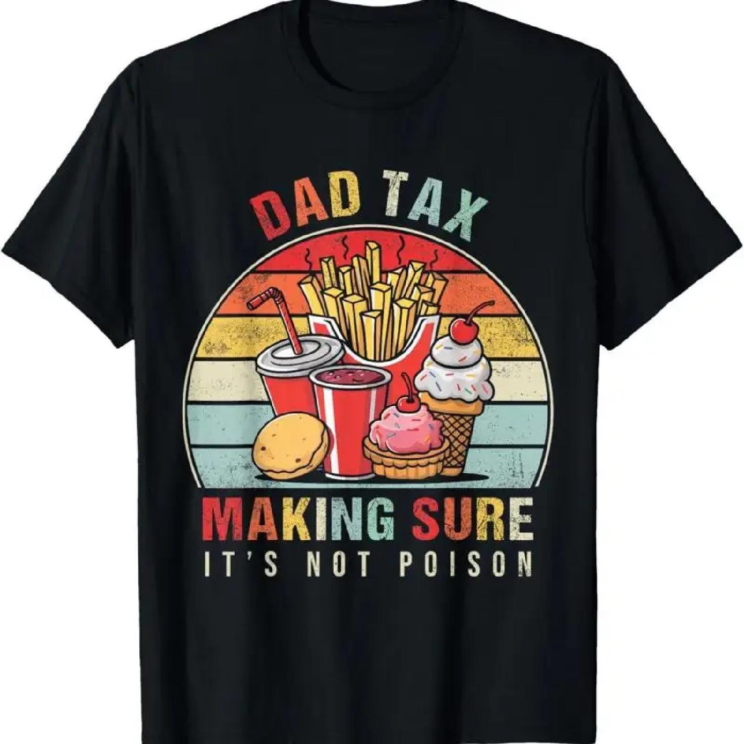 

Dad Tax Making Sure It s Not Poison T Shirt XXXXXL чорний