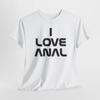 I Love Anal Unisex Heavy Cotton Tshirt Tops Tee Casual T-Shirt Sexy Gift for Friends