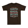 Type One Diabetes Mother Never Gives Up T1D Funny Inspired Saying Gift T-Shirt