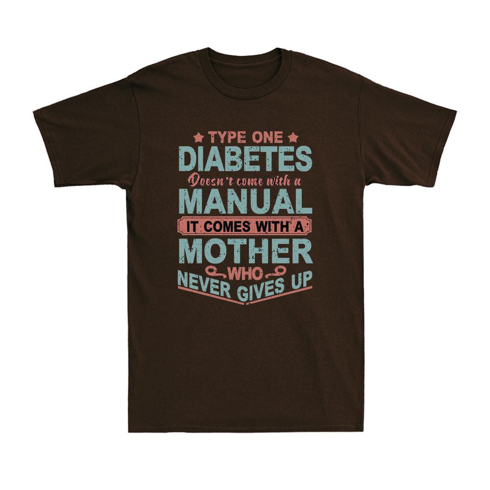 Type One Diabetes Mother Never Gives Up T1D Funny Inspired Saying Gift T-Shirt