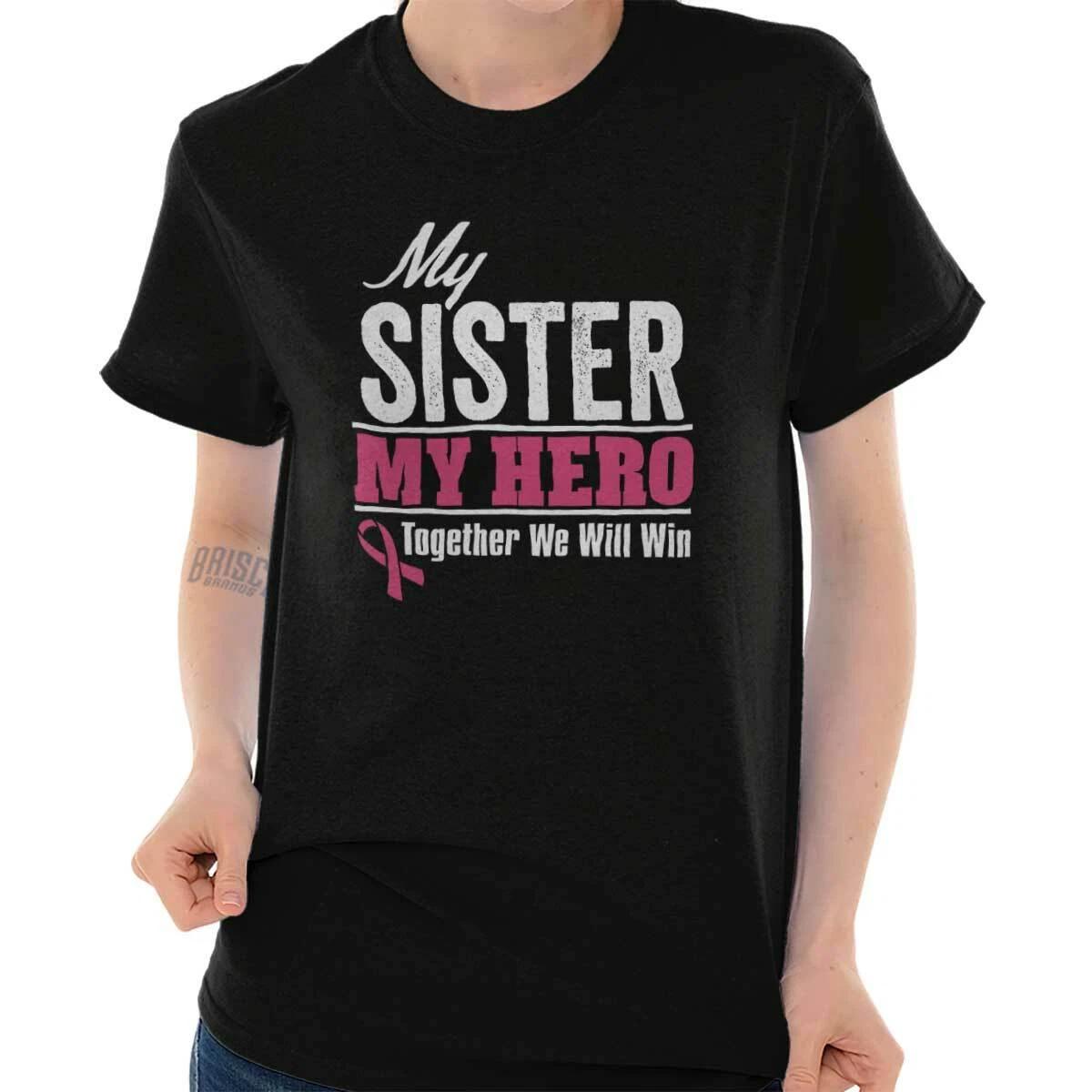 My Sister My Hero We Will Win Breast Cancer Womens or Mens Crewneck T Shirt Tee XL