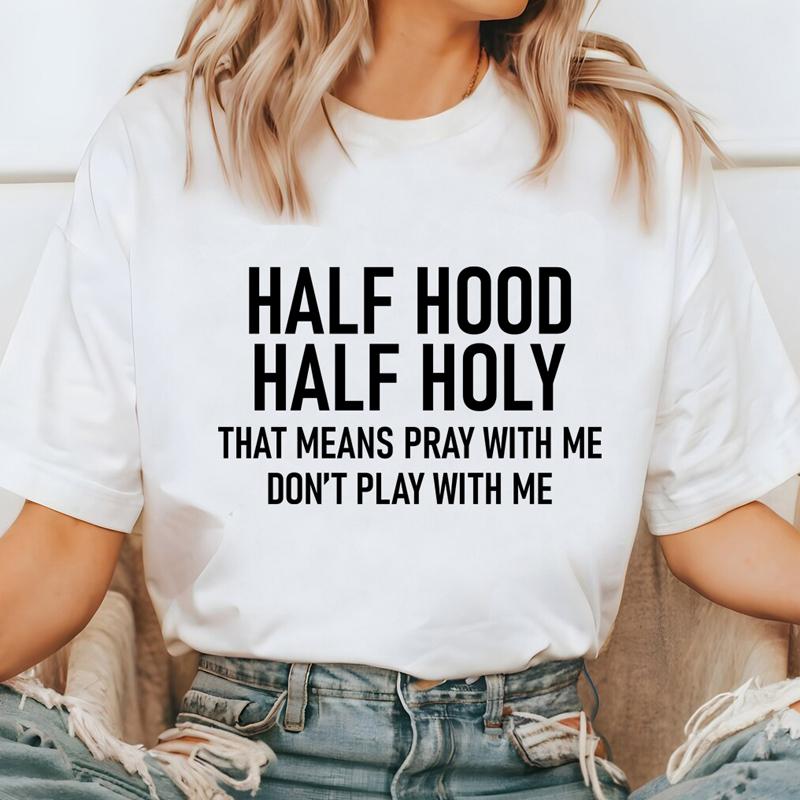 Half Hood Half Holy TShirt Funny Unisex Christian Faith Bible Verse Tee Top Sarcastic Holy Enough To Pray Tshirt Dropshipping