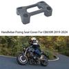 Handlebar Pressure Cover& Fixing Seat Cover For Honda CB650R -2024- Turning Handlebar Pressure Code
