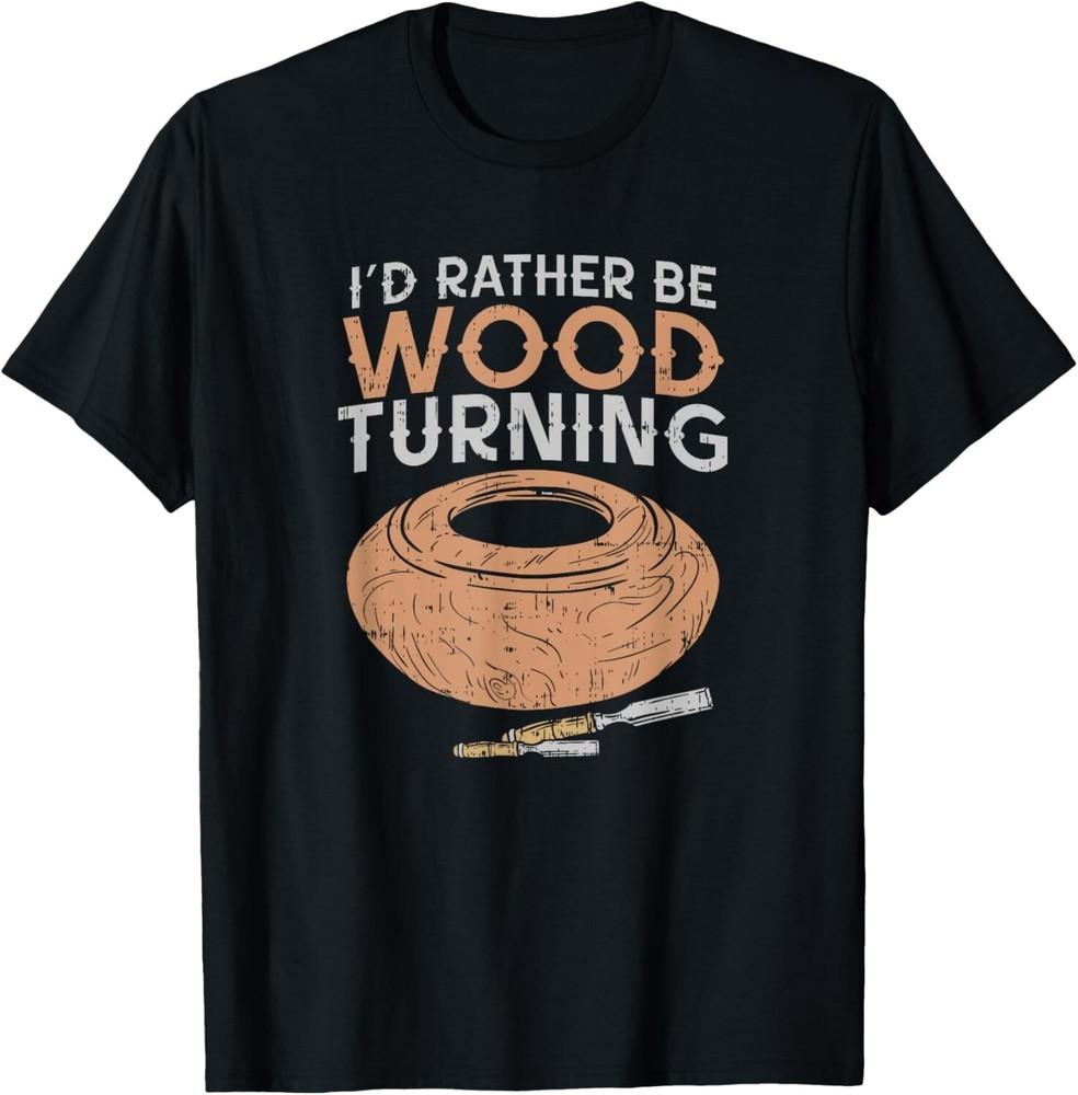 I_d Rather Be Woodturning T-Shirt Lathe Woodturner Gifts Gift Unisex T-Shirt