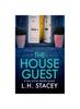 The House Guest : An Addictive, Gripping Psychological Thriller from L H Stacey for 2024