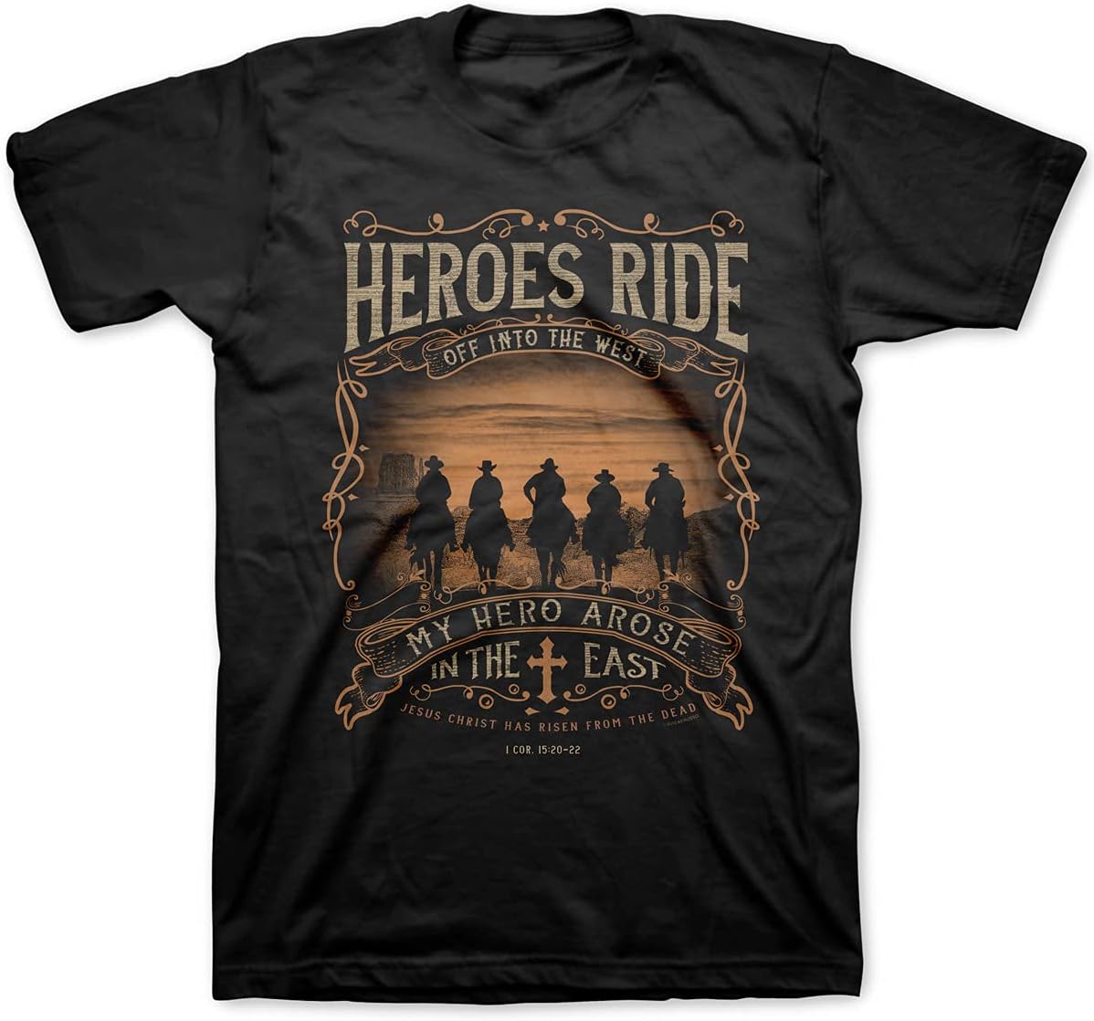 Heroes Ride Off Into The West My Hero Arose in The East Jesus Christ Has Risen from The Dead Cowboy Black Cotton TShirt L