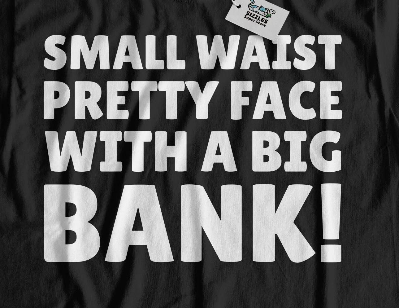 Small Waist Pretty Face With A Big Bank! Unisex Funny BBL And Big Booty T-Shirt 4XL