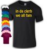 In Da Clerb We All Fam TShirt | Broad City | Funny