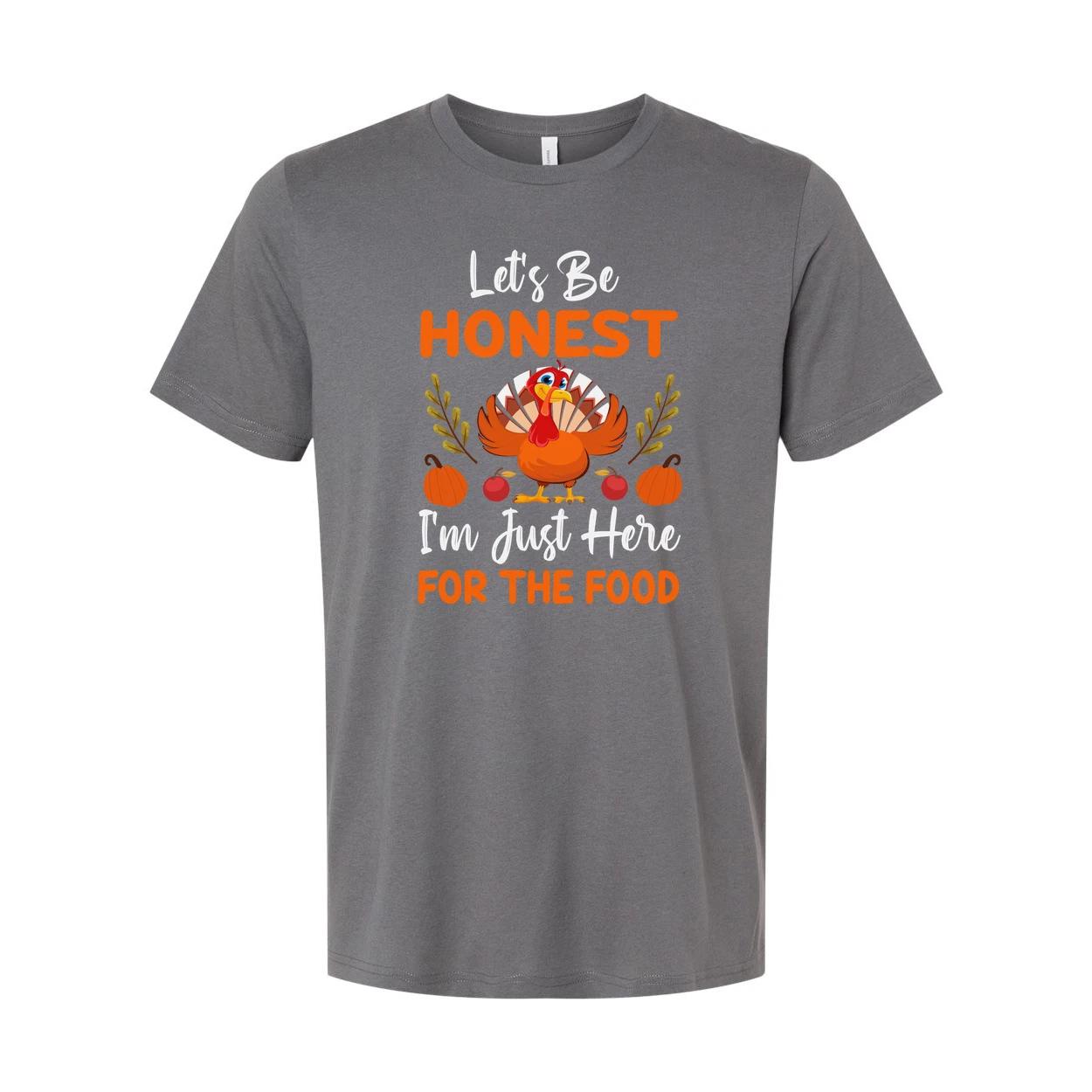Thanksgiving Unisex T Shirt Lets Be Honest Im Just Here For The Food Turkey Pump M