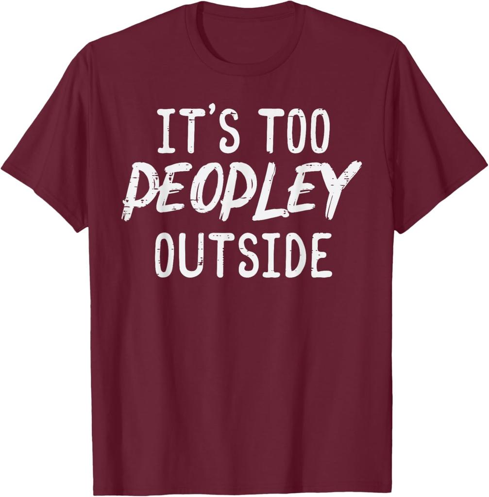 Too Peopley Outside Funny Introvert Saying Graphic TShirt Men Casual Cotton Tee