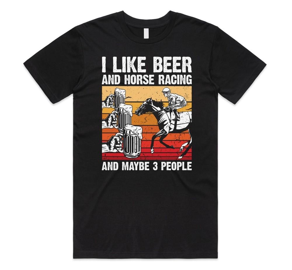 

I Like Beer And Horse Racing And 3 People T-shirt Tee Funny Dad Joke Gift Jockey 4XL