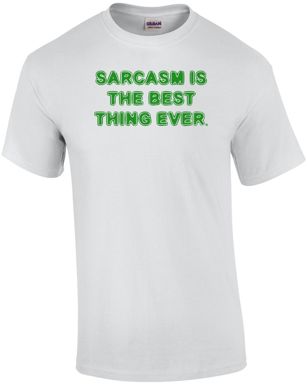 SARCASM IS THE BEST THING EVER. Shirt Unisex T-Shirt XXL