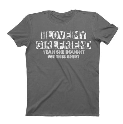 I Love My Girlfriend Yeah She Bought Me  This Funny Mens T-Shirt Gift