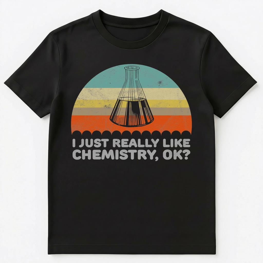 Funny I Just Really Like Chemistry Ok Unisex T-Shirt