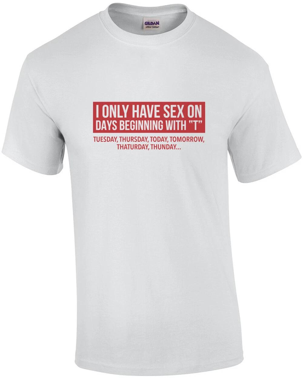 I only have sex on days begining T - Funny T-Shirt M