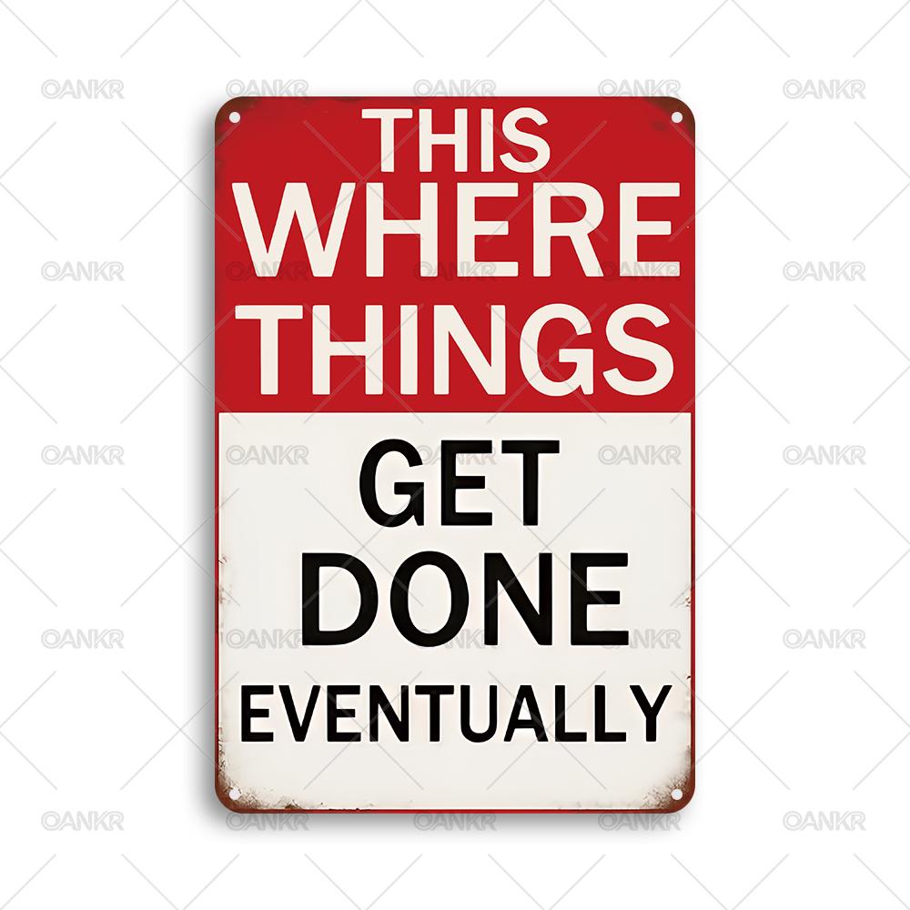 

Vintage This Where Things Get Done Eventually Art Poster Metal Tin Sign Chic Inspirational Metal Signs for Home Wall Decor 20x30cm（7.8x11.8inch）