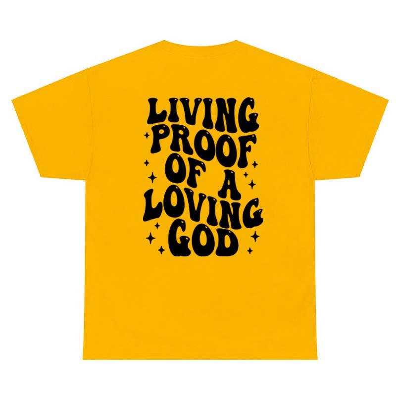 Living Proof Of A Loving God Back Print Tshirt Sassy Jesus Church Tshirt Religious Unisex Christian Bible Verse Tee Shirt Top