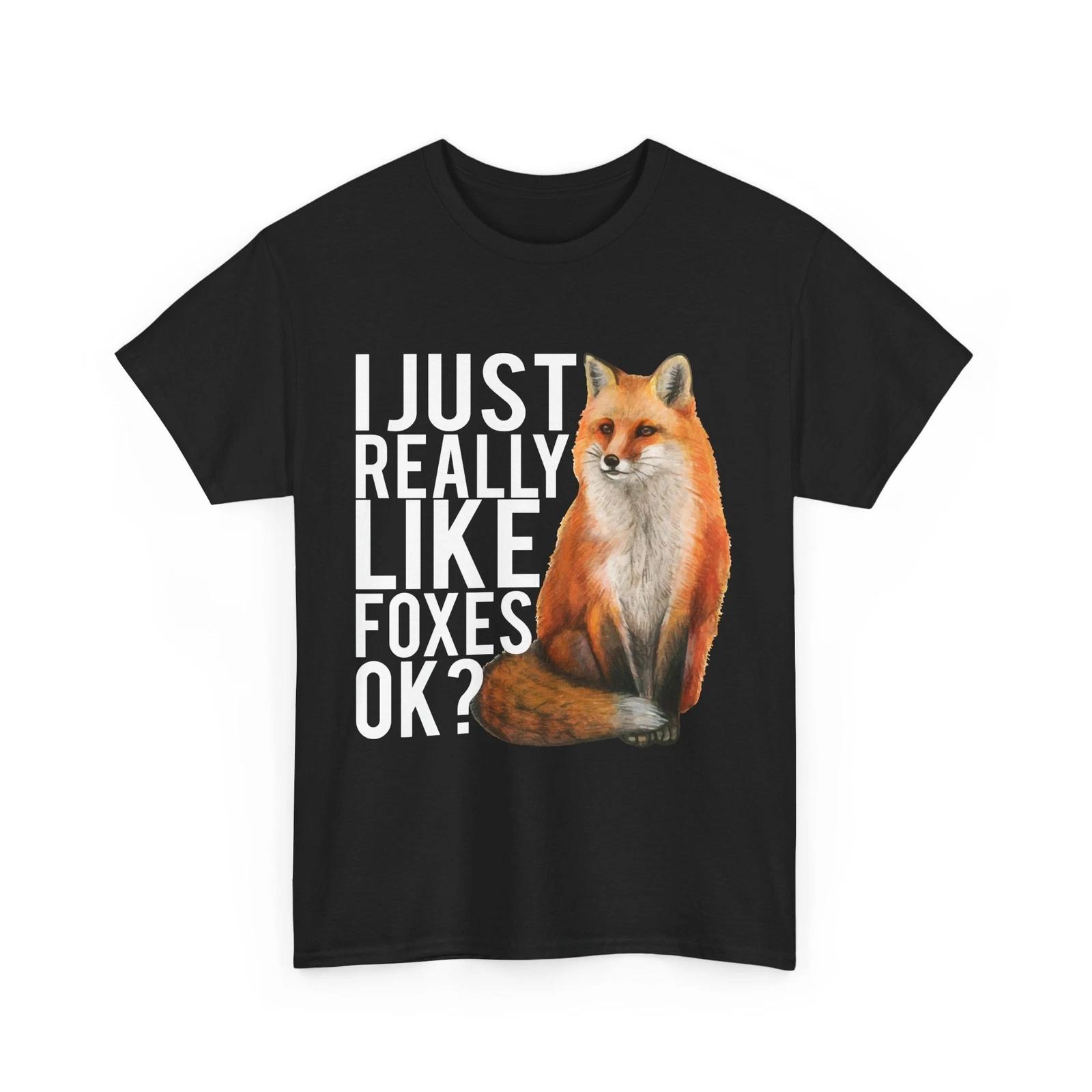 Fox Shirt, I Just Really Like Foxes Ok Animals Lovers Women Men Shirt 2XL