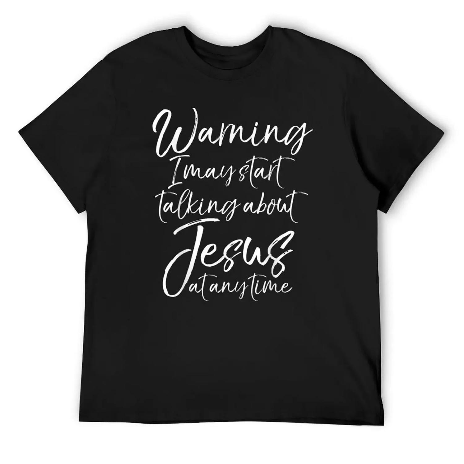 

Funny Warning I May Start Talking About Jesus at Any Time T-Shirt tshirts personalised oversized sports fans mens white t shirts XXXXXL чорний