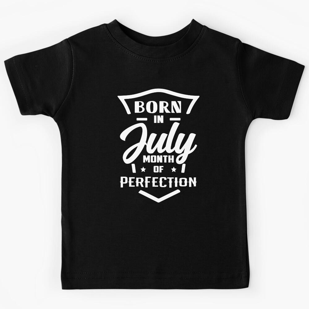 July Birthday Quotes - Birth July Kids T-Shirt 100