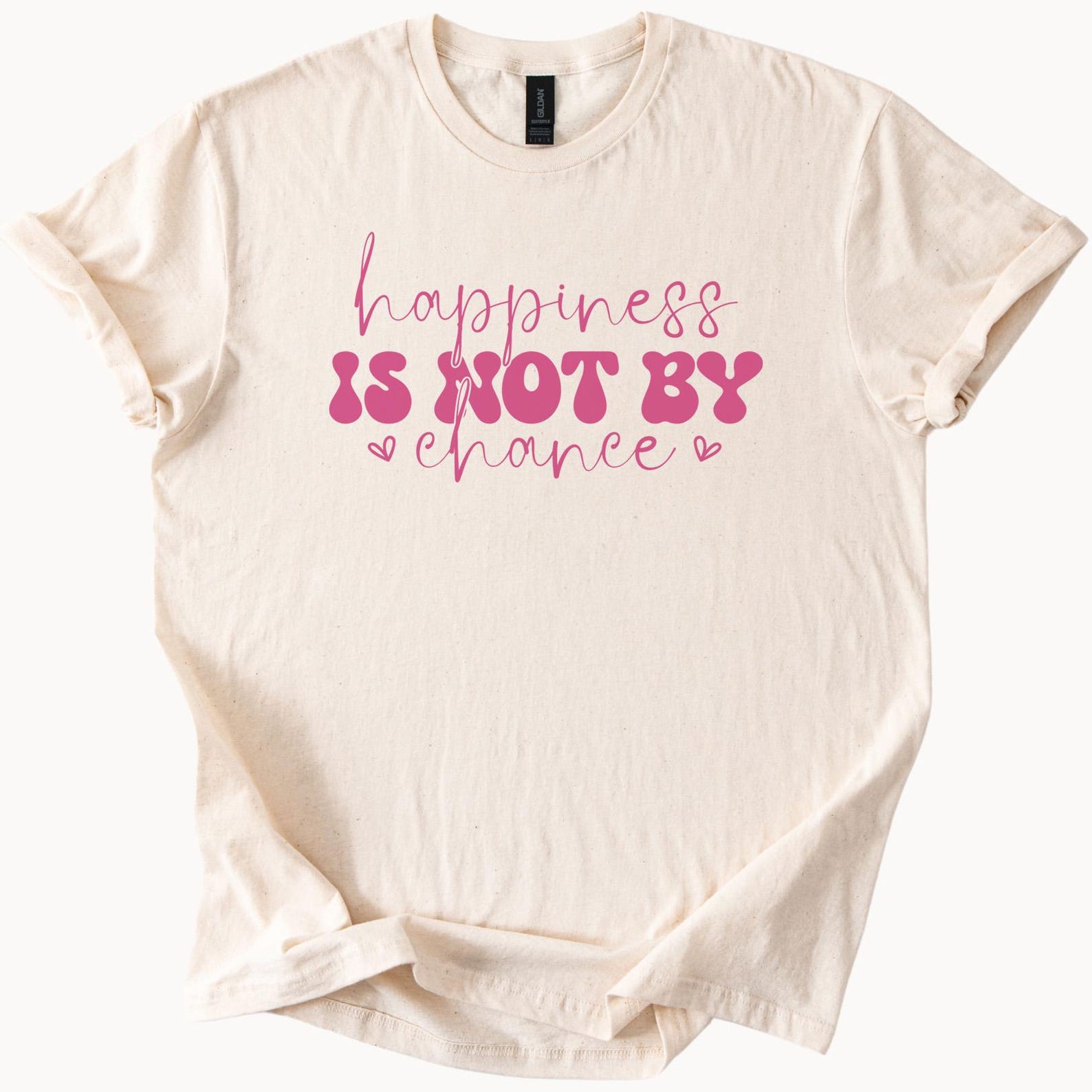 Happiness Is Not By Chance Motivational Quote Shirt Inspirational Pink Lettering Positive Message Graphic Tee Modern Typography 150