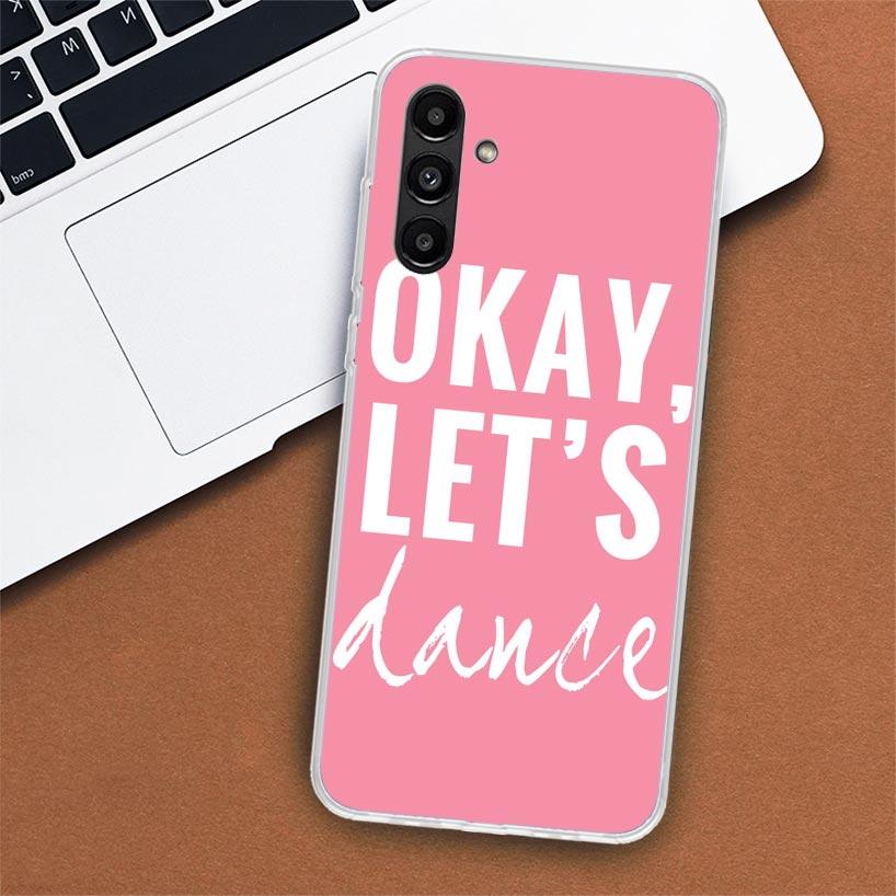 I Love Dance Phone Case For Samsung Galaxy A55 A54 A53 A52 A15 A14 A13 A12 A35 A34 A33 A32 A25 A24 A23 A22 A04S A03S A02S