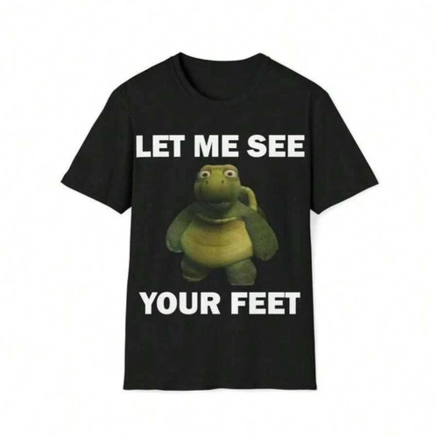 

Funny Meme Tee Let Me See Your Feet Casual Unisex Gift Shirt 4XL