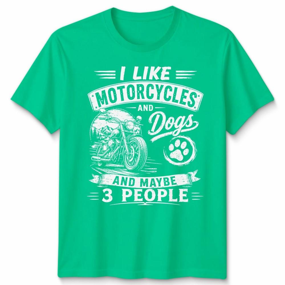 I Like Unisex T Shirt Motorcycles And Dogs And Maybe 3 People Graphic Top S