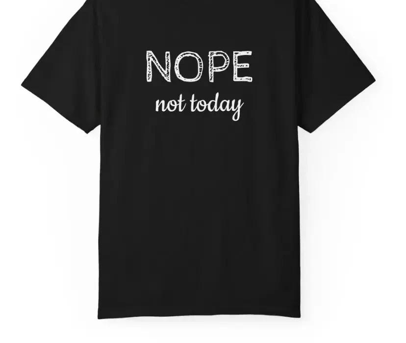 NOPE not today T- Shirt | Funny Slogan Tee, Casual Graphic Shirt XL