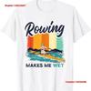 Funny Rowing Team Makes Me Wet Dirty Joke T Shirt Vintage Washed Versatile Top For Everyday Wear Comfortable Stylish Vintage