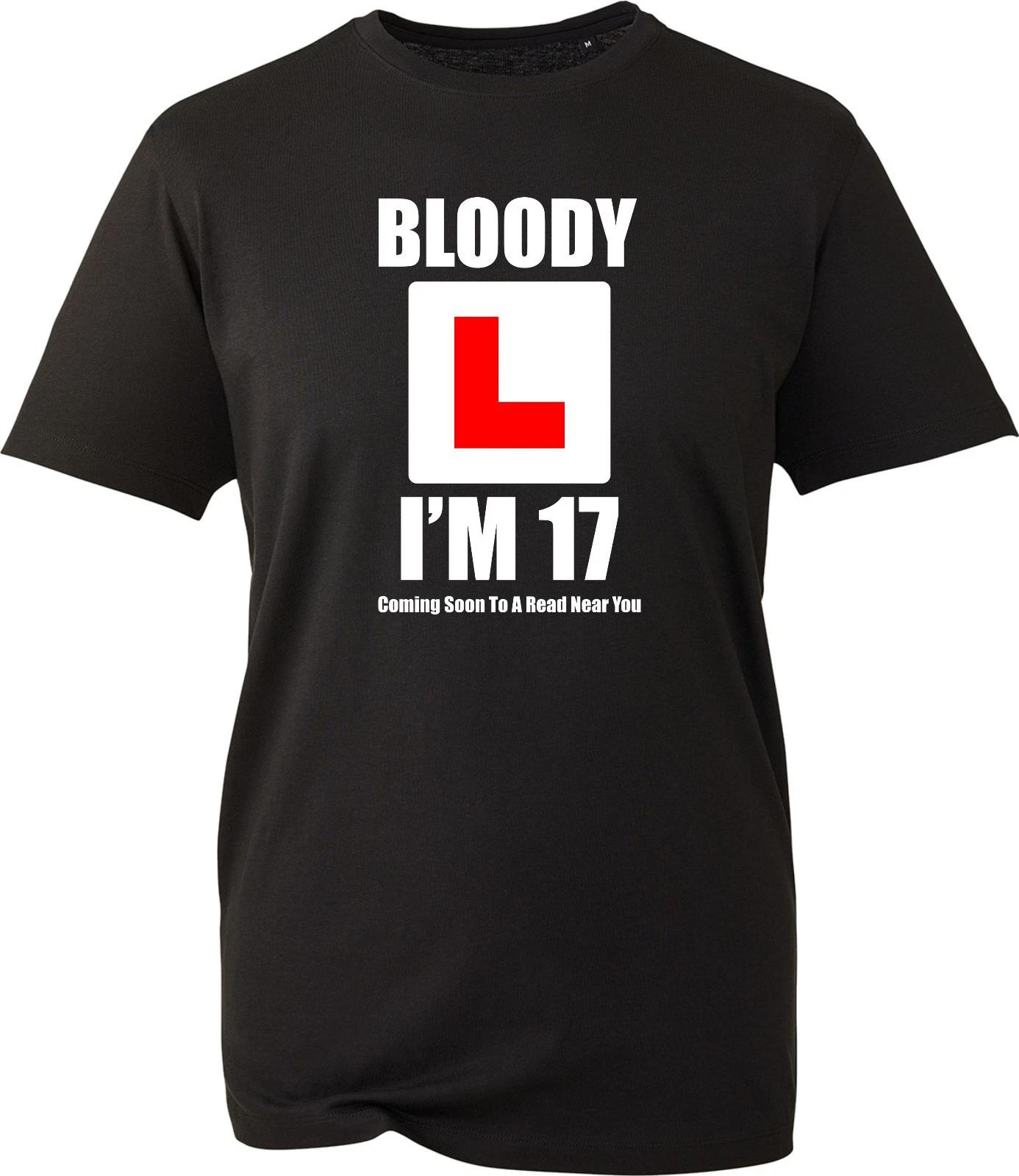 

Bloody L I m 17 Coming To a Road Near You Mens Shirt Birthday Gift Top T-Shirt S