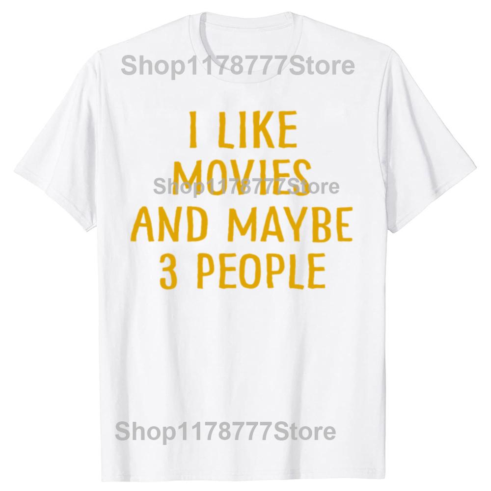 Funny I Like Movies and Maybe 3 People T Shirts Short Sleeve Birthday Gifts Mens Clothing Fashion Casual Loose Oversized T Shirt