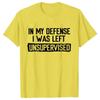 Men's Funny Shirt in My Defense I Was Left Unsupervised Humor Birthday Mans Tee Short Sleeve O-neck Men's Tee Tshirt Clothing