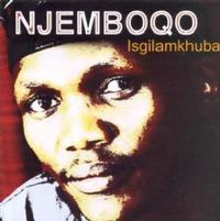 

CD NJEMBOQO - Isgilamkhuba CDRBL445 Universal Music 2008 South Afri World Music Used