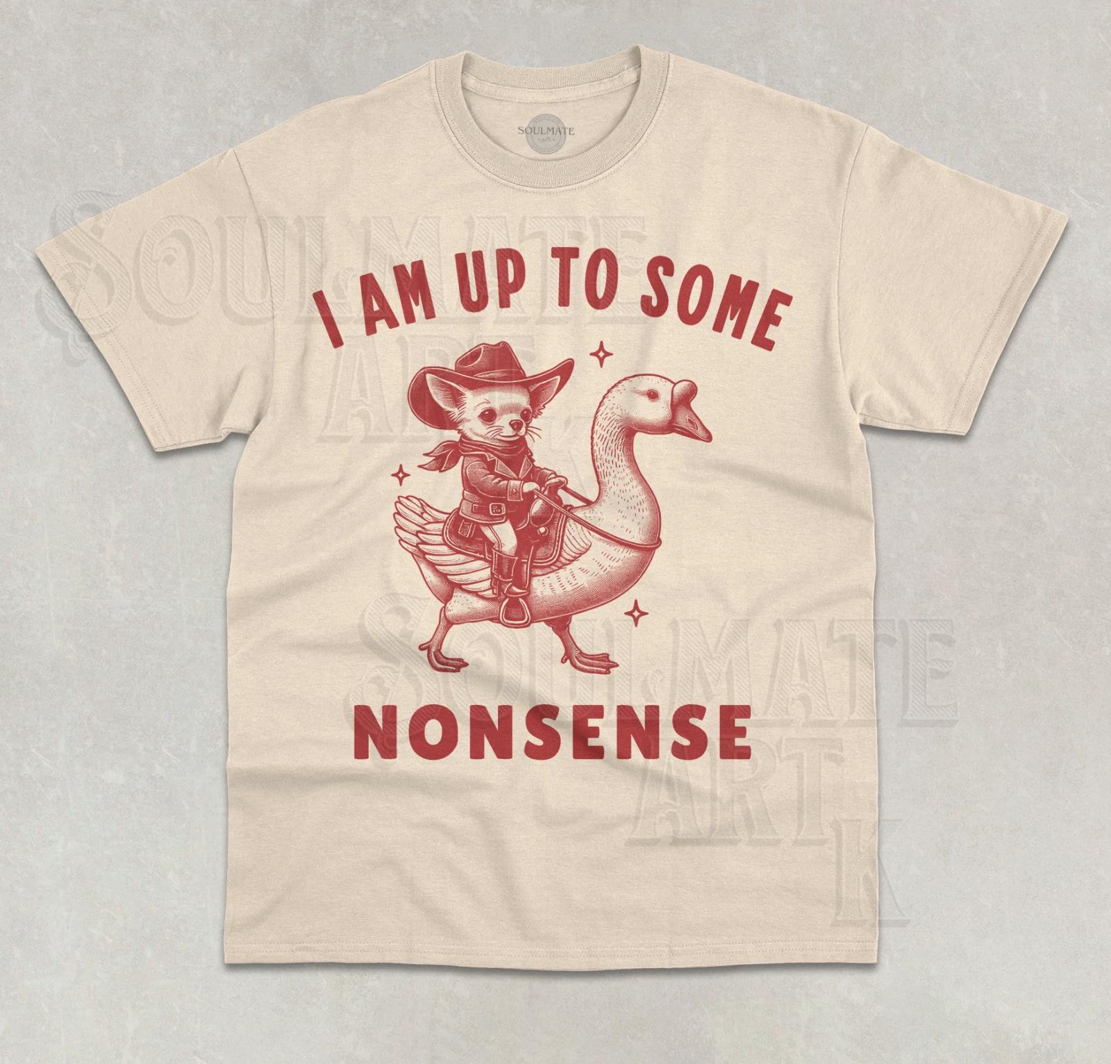 I Am Up To Some Nonsense T-Shirt Funny Meme Duck Joke Graphic Unisex Shirt S