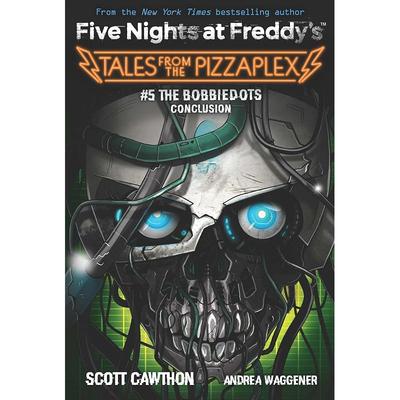 The Bobbiedots Conclusion: An AFK Book (Five Nighst At Freddys: Tales from the Pizzaplex )