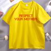 Respect Your Mother T Shirt Men Women Dance No More Concert T-shirt Cascual Cotton Short Sleeve Tops