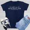 It's A Beautiful Day Sarcastic Novelty Graphics Funny Womens T-Shirt