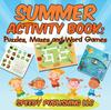 The Summer Activity Book : Puzzles, Mazes and Word Games Book