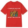 2026 It Started Out with A Kiss How Did It End Up Like Unisex This Funny Meme T-Shirt Women Unisex Harajuku Casual Unisex T-shirts