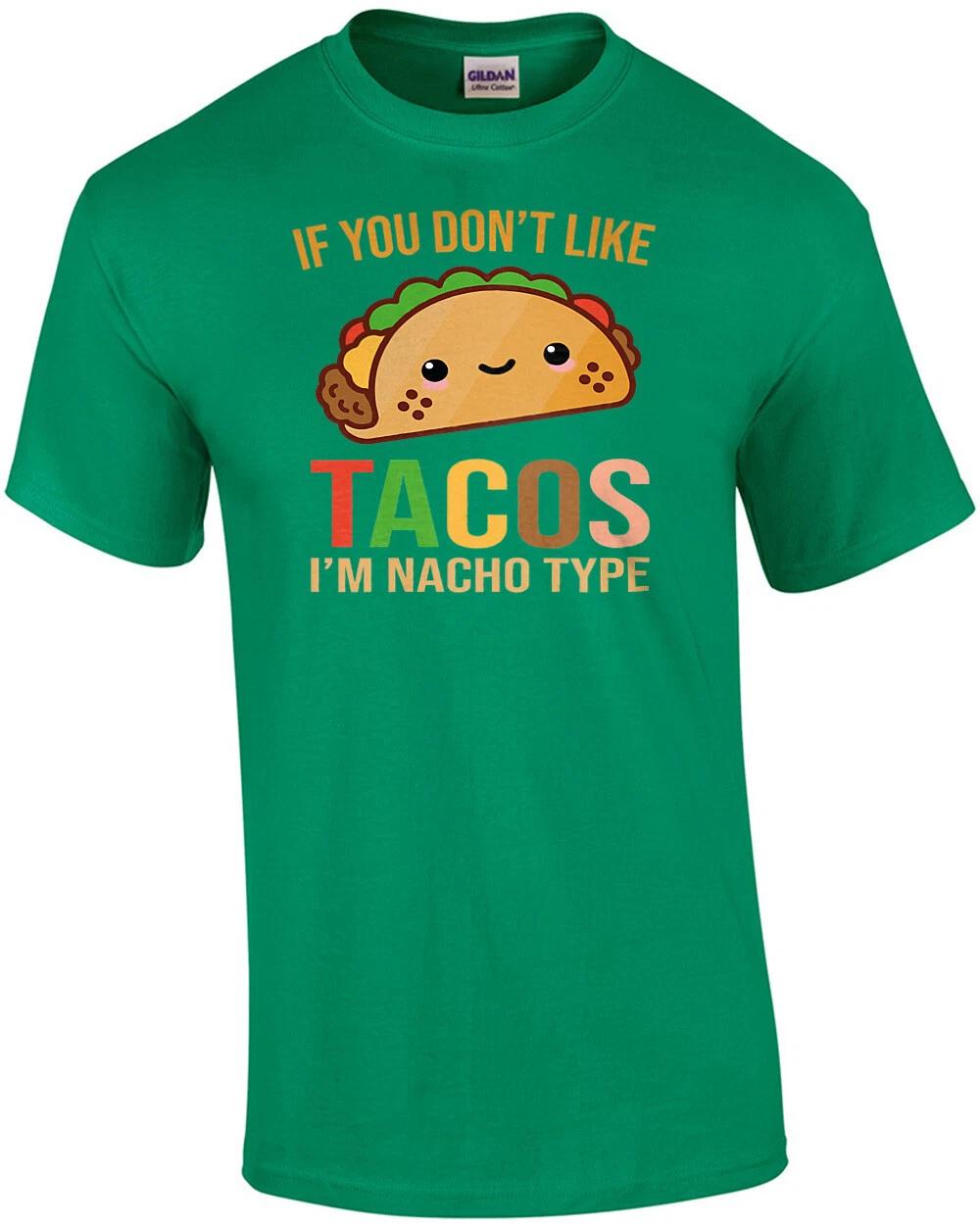 If you don t like tacos I m nacho type. Funny Pun T-Shirt S