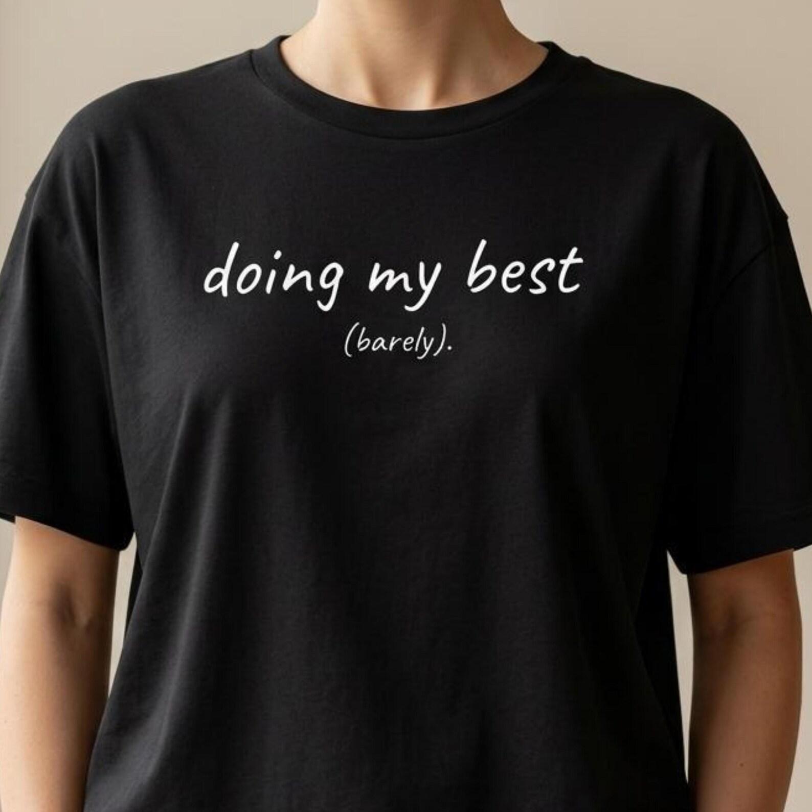 Doing My Best Barely Shirt, Funny Mental Health Tee, Relatable Shirt, Minimalist Aesthetic T Shirt, Burnout Humor Gift S