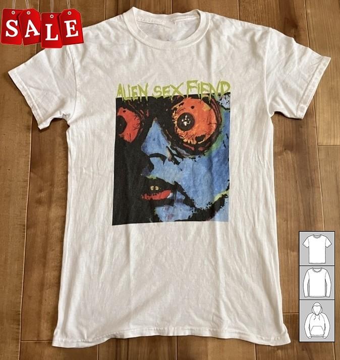 Hot Alien Sex Fiend Gift For Fans Unisex S5XL Shirt LL668 Unisex T-Shirt XXXXL