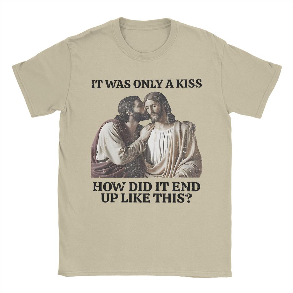 It Was Only A Kiss How Did It End Up Like This TShirts Jesus Meme Pure Cotton Tees Crew Neck T Shirts 4XL 5XL 6XL Clothes