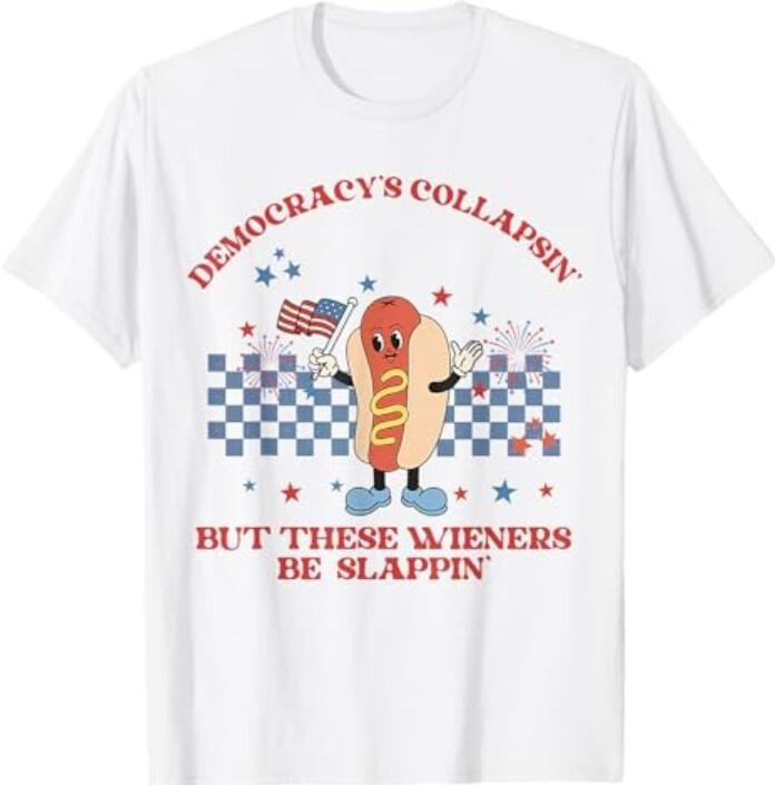 Funny Democracys Collapsin But These Wieners Be Slappin T-Shirt M